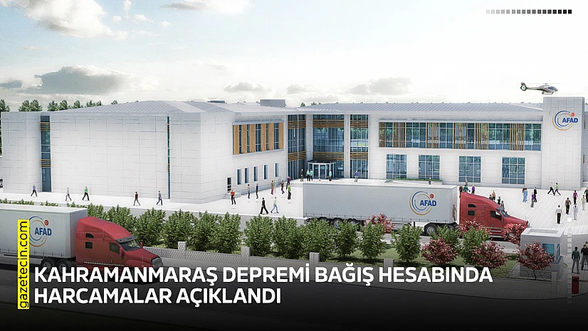 Kahramanmaraş depremi bağış hesabında harcamalar açıklandı