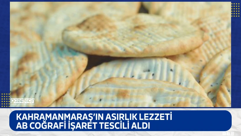 Kahramanmaraş'ın asırlık lezzeti AB Coğrafi İşaret Tescili aldı