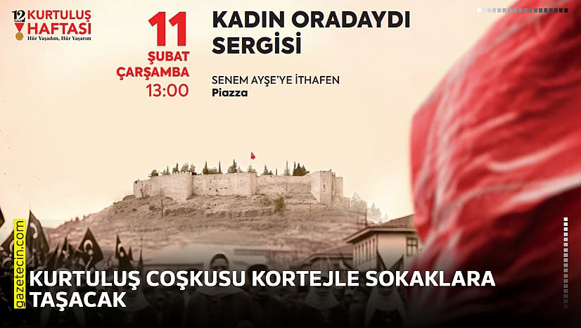 Kurtuluş coşkusu kortejle sokaklara taşacak