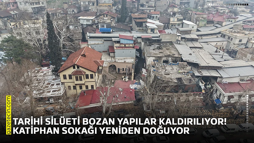 Tarihi silüeti bozan yapılar kaldırılıyor! Katiphan Sokağı yeniden doğuyor