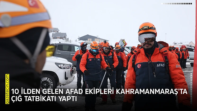 10 ilden gelen AFAD ekipleri Kahramanmaraş'ta çığ tatbikatı yaptı