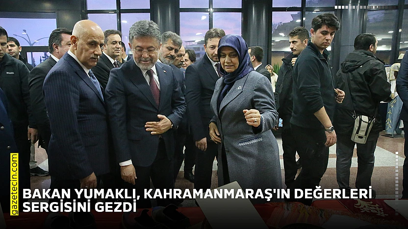 Bakan Yumaklı, Kahramanmaraş'ın Değerleri sergisini gezdi
