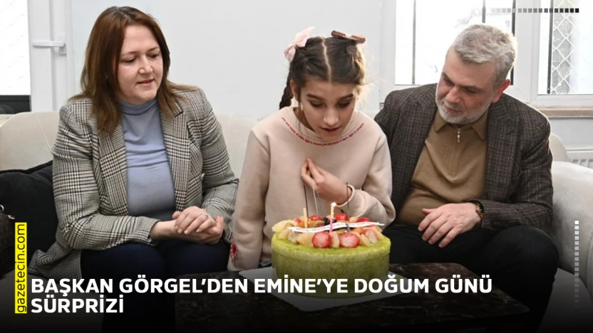 Başkan Görgel'den Emine'ye doğum günü sürprizi