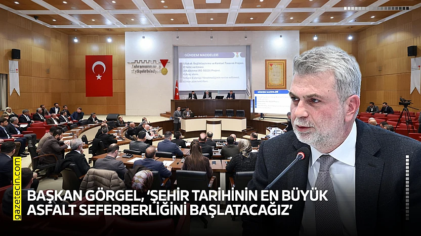 Başkan Görgel, 'Şehir tarihinin en büyük asfalt seferberliğini başlatacağız'