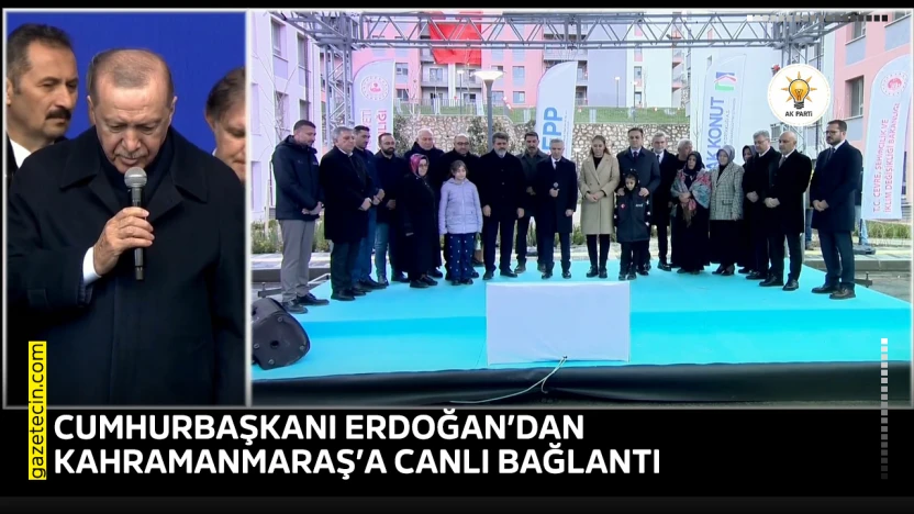 Cumhurbaşkanı Erdoğan'dan Kahramanmaraş'a canlı bağlantı