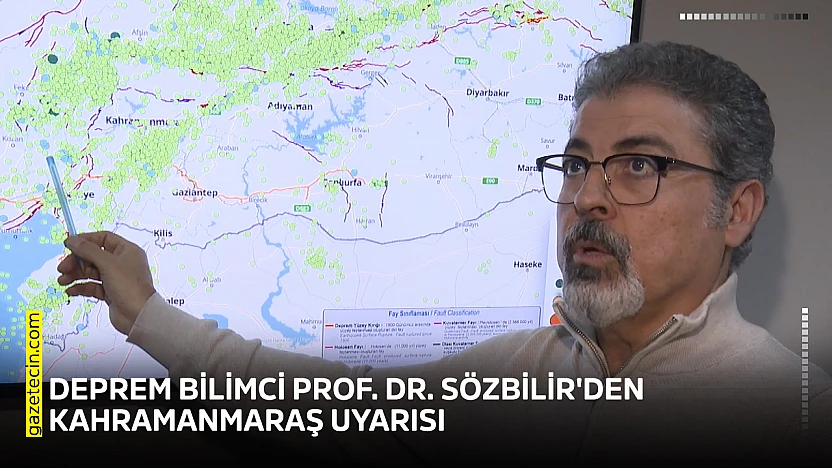 Deprem bilimci Prof. Dr. Sözbilir'den Kahramanmaraş uyarısı