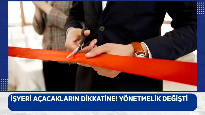 İşyeri açacakların dikkatine! Yönetmelik değişti