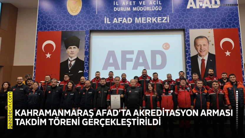 Kahramanmaraş AFAD'ta Akreditasyon Arması Takdim Töreni gerçekleştirildi