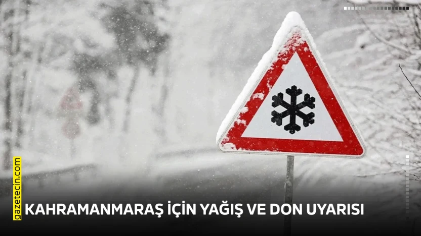 Kahramanmaraş için yağış ve don uyarısı