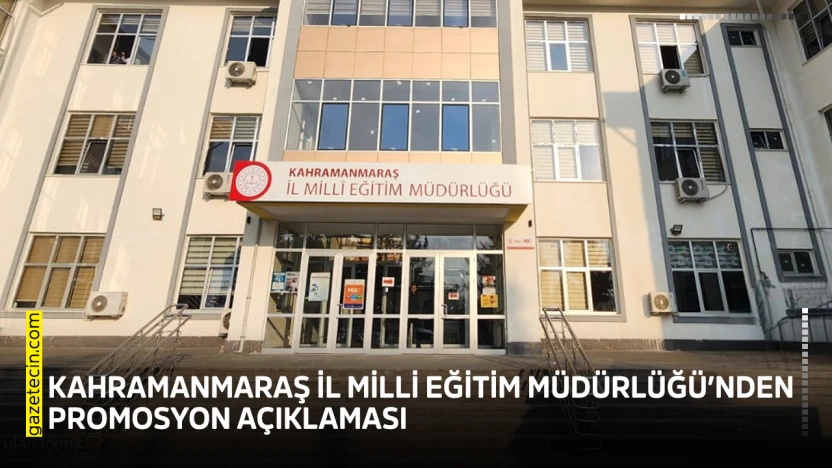 Kahramanmaraş İl Milli Eğitim Müdürlüğü'nden promosyon açıklaması