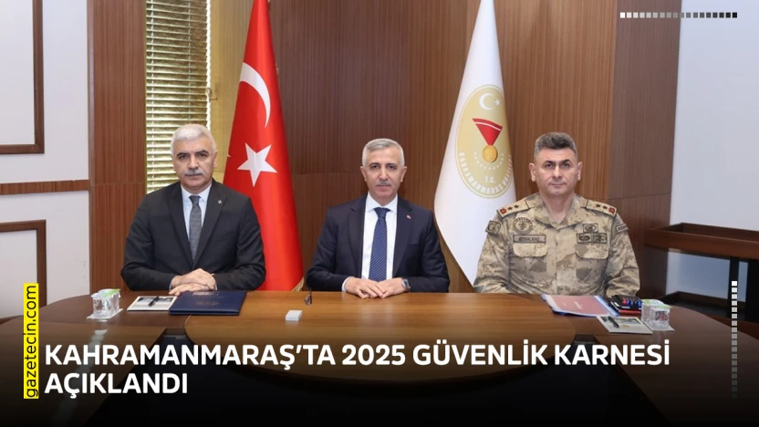 Kahramanmaraş'ta 2025 güvenlik karnesi açıklandı