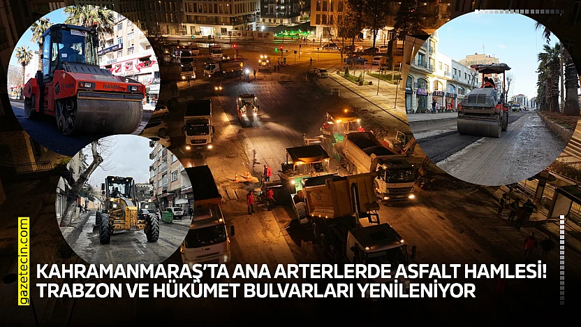 Kahramanmaraş'ta ana arterlerde asfalt hamlesi! Trabzon ve Hükümet Bulvarları yenileniyor