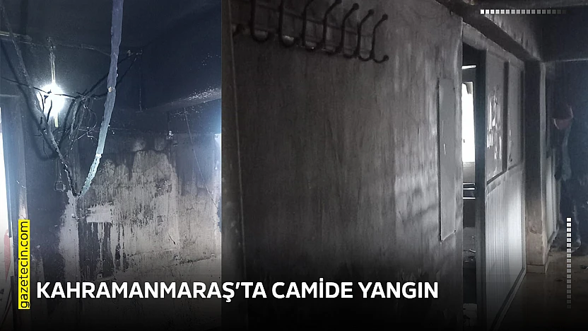 Kahramanmaraş'ta camide yangın
