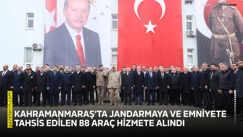 Kahramanmaraş'ta jandarmaya ve emniyete tahsis edilen 88 araç hizmete alındı