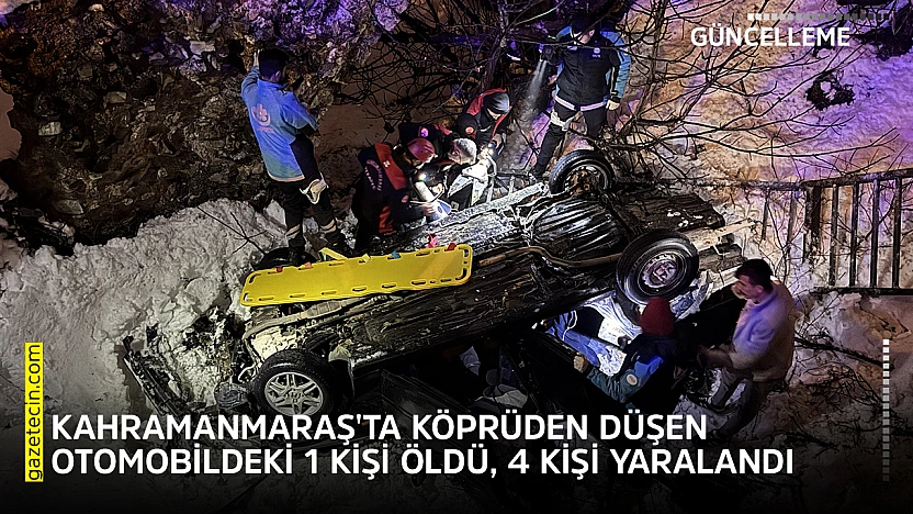 Kahramanmaraş'ta köprüden düşen otomobildeki 1 kişi öldü, 4 kişi yaralandı