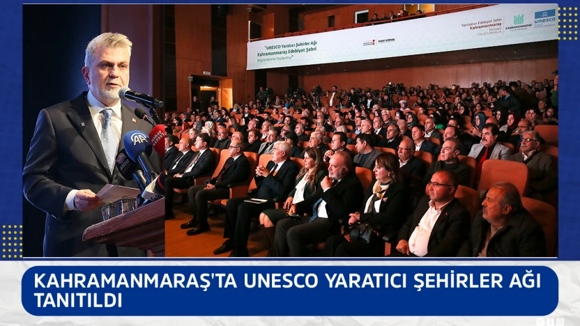 Kahramanmaraş'ta UNESCO Yaratıcı Şehirler Ağı tanıtıldı