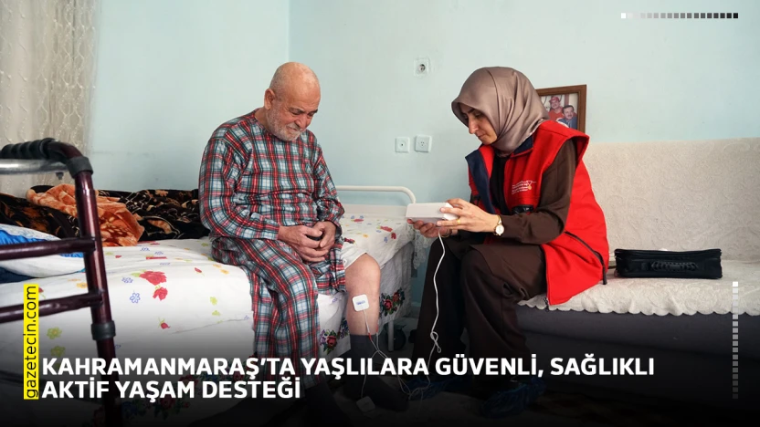 Kahramanmaraş'ta yaşlılara güvenli, sağlıklı aktif yaşam desteği