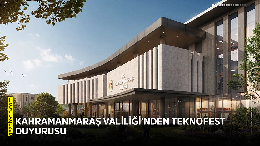 Kahramanmaraş Valiliği'nden TEKNOFEST duyurusu