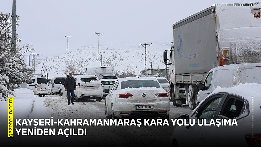 Kayseri-Kahramanmaraş kara yolu ulaşıma yeniden açıldı