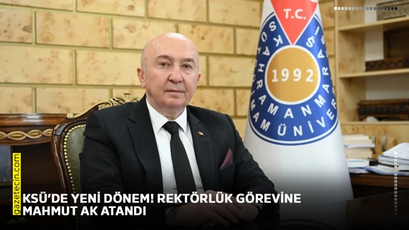KSÜ'de yeni dönem! Rektörlük görevine Mahmut Ak atandı