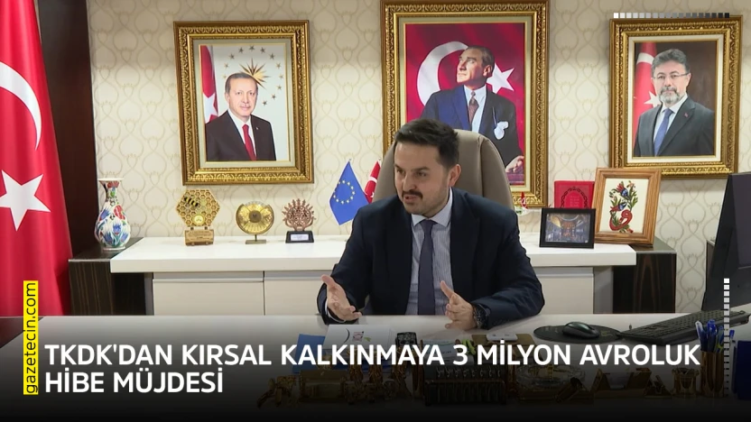TKDK'dan kırsal kalkınmaya 3 milyon avroluk hibe müjdesi
