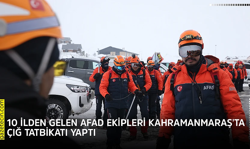 10 ilden gelen AFAD ekipleri Kahramanmaraş'ta çığ tatbikatı yaptı