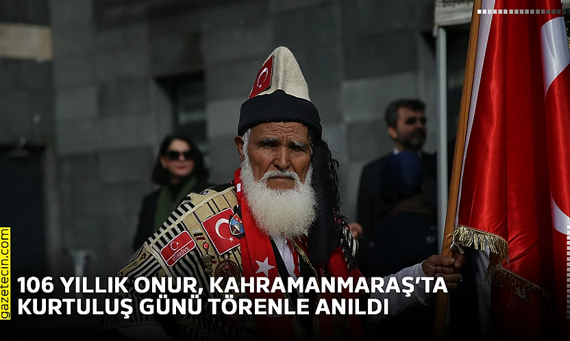 106 yıllık onur, Kahramanmaraş'ta kurtuluş günü törenle anıldı