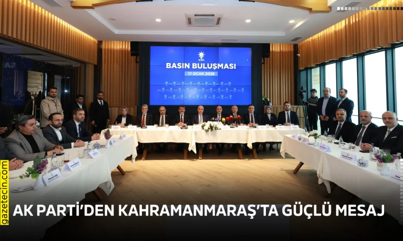 AK Parti'den Kahramanmaraş'ta güçlü mesaj