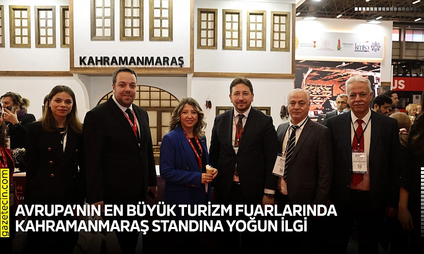 Avrupa'nın en büyük turizm fuarlarında Kahramanmaraş standına yoğun ilgi