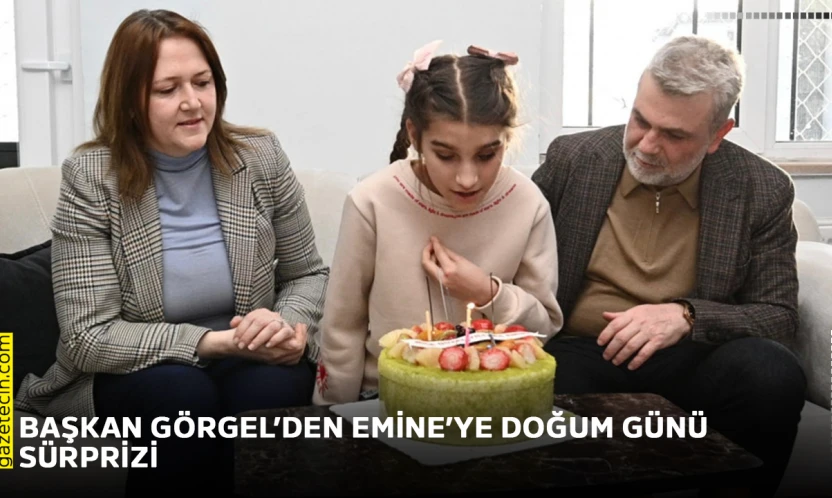Başkan Görgel'den Emine'ye doğum günü sürprizi