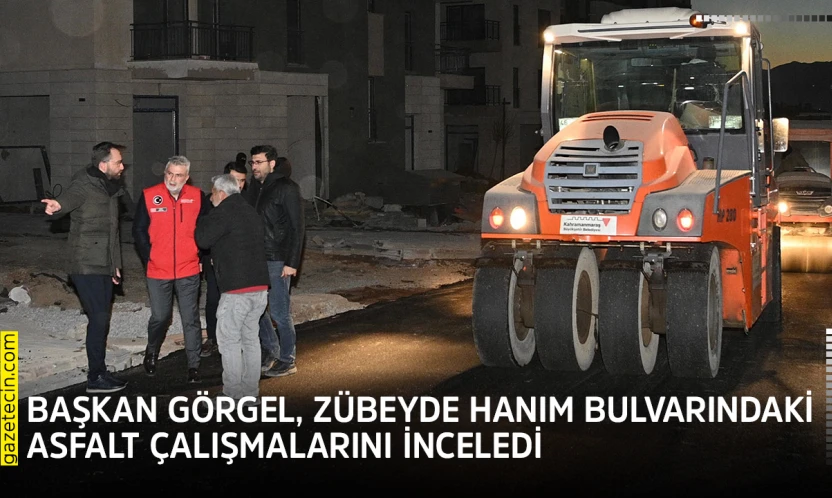 Başkan Görgel, Zübeyde Hanım Bulvarındaki asfalt çalışmalarını inceledi