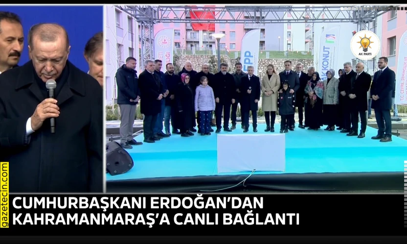 Cumhurbaşkanı Erdoğan'dan Kahramanmaraş'a canlı bağlantı