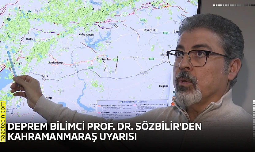 Deprem bilimci Prof. Dr. Sözbilir'den Kahramanmaraş uyarısı