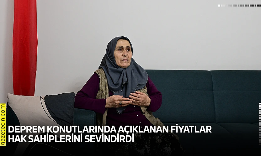 Deprem konutlarında açıklanan fiyatlar hak sahiplerini sevindirdi