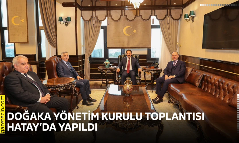 DOĞAKA Yönetim Kurulu Toplantısı Hatay'da yapıldı
