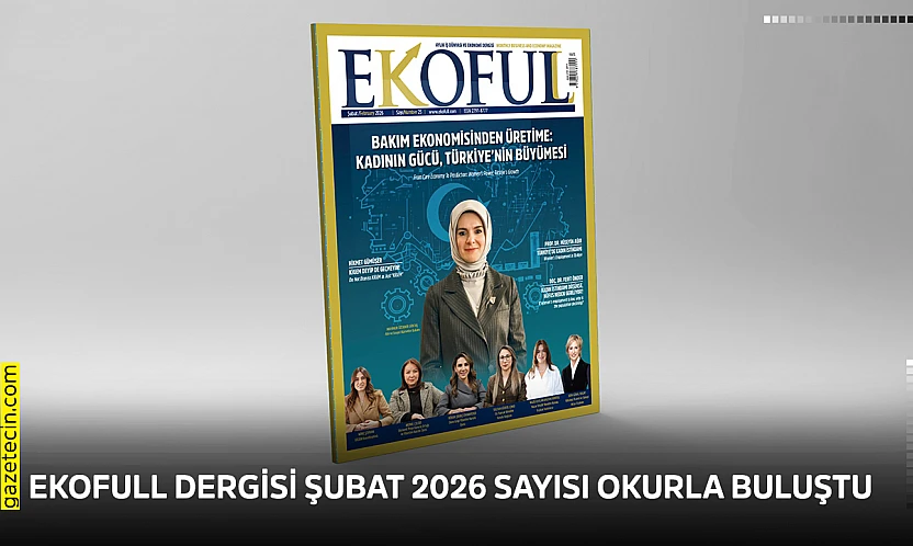 EKOFULL Dergisi Şubat 2026 sayısı okurla buluştu