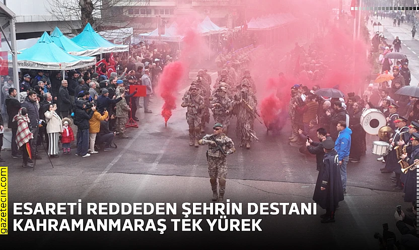 Esareti reddeden şehrin destanı Kahramanmaraş tek yürek