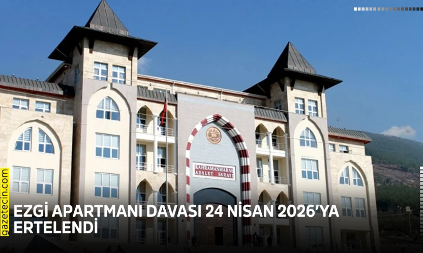 Ezgi Apartmanı davası 24 Nisan 2026'ya ertelendi