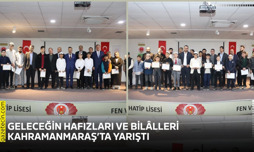 Geleceğin Hafızları ve Bilâlleri Kahramanmaraş'ta Yarıştı