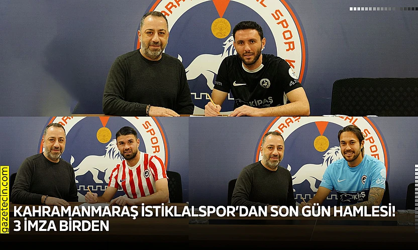 Kahramanmaraş İstiklalspor'dan son gün hamlesi! 3 imza birden
