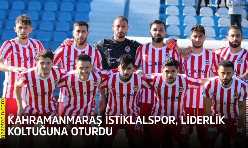 Kahramanmaraş İstiklalspor, liderlik koltuğuna oturdu