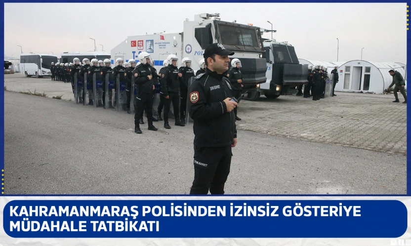 Kahramanmaraş polisinden izinsiz gösteriye müdahale tatbikatı