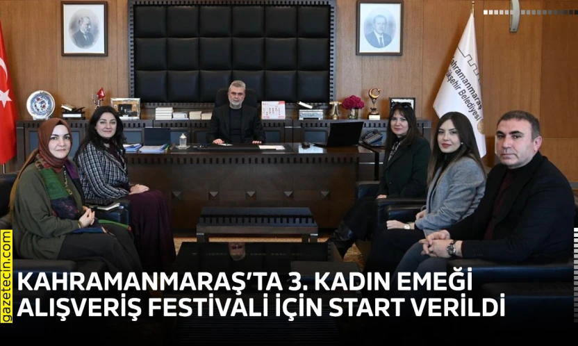 Kahramanmaraş'ta 3. Kadın Emeği Alışveriş Festivali için start verildi