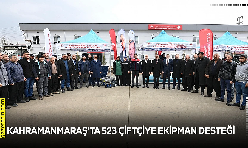 Kahramanmaraş'ta 523 çiftçiye ekipman desteği