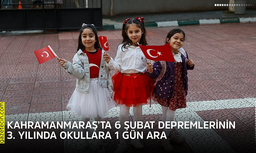 Kahramanmaraş'ta 6 Şubat depremlerinin 3. Yılında okullara 1 gün ara