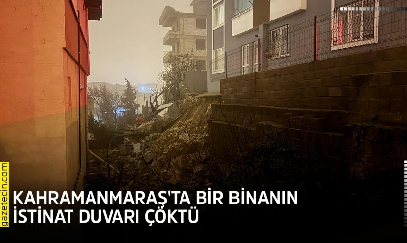 Kahramanmaraş'ta bir binanın istinat duvarı çöktü