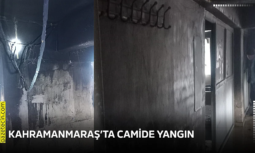 Kahramanmaraş'ta camide yangın