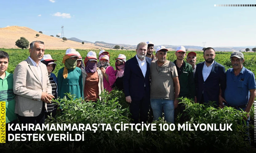 Kahramanmaraş'ta çiftçiye 100 milyonluk destek verildi
