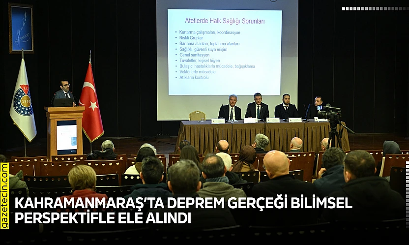 Kahramanmaraş'ta deprem gerçeği bilimsel perspektifle ele alındı