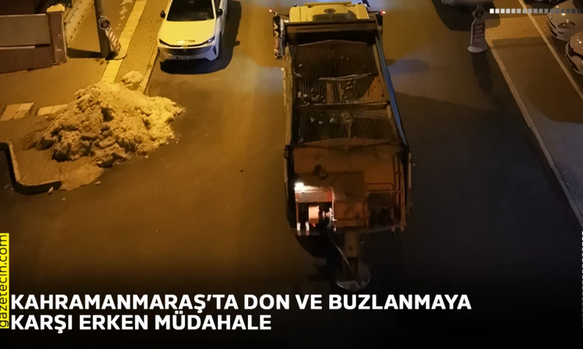 Kahramanmaraş'ta don ve buzlanmaya karşı erken müdahale